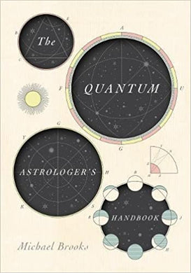 The Quantum Astrologer's Handbook : a history of the Renaissance mathematics that birthed imaginary numbers, probability, and the new physics of the universe - BookMarket