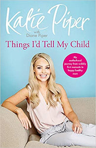 From Mother To Daughter : The things I'd tell my child