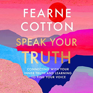 Speak Your Truth : The Sunday Times top ten bestseller
