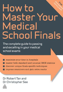 How to Master Your Medical School Finals : The Complete Guide to Passing and Excelling In Your Medical School Exams - BookMarket