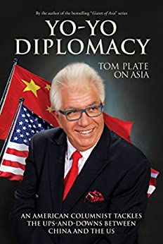 Yo-Yo Diplomacy : An American Columnist Tackles The Ups-and-Downs Between China and the US