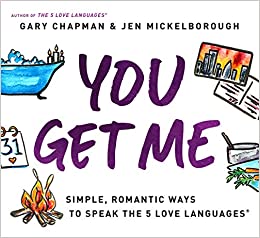 You Get Me: Simple, Romantic Ways to Speak the 5 Love Languages