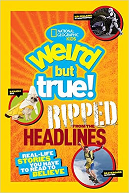 Nat Geo Kids :Weird But True: Ripped From Headlines - BookMarket