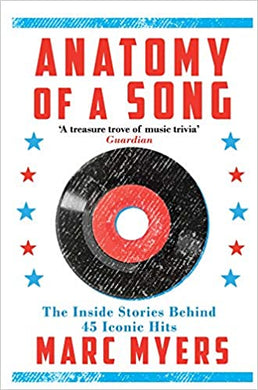 Anatomy of a Song : The Inside Stories Behind 45 Iconic Hits - BookMarket