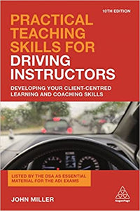 Practical Teaching Skills for Driving Instructors : Developing Your Client-Centred Learning and Coaching Skills - BookMarket