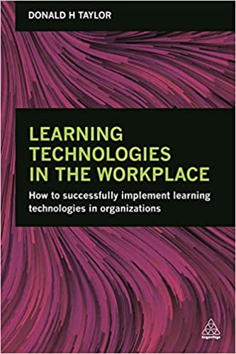 Learning Technologies in the Workplace : How to Successfully Implement Learning Technologies in Organizations - BookMarket
