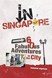 In Singapore : 60 Fabulous Adventures in the City (only copy)
