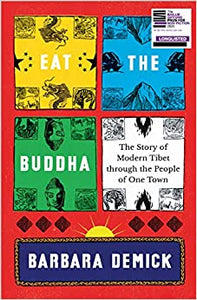 Eat the Buddha : The Story of Modern Tibet Through the People of One Town