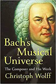 Bach's Musical Universe : The Composer and His Work