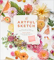 The Artful Sketch : Learn How to Create Step-by-Step Artistic Drawings