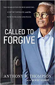 Called to Forgive - The Charleston Church Shooting, a Victim`s Husband, and the Path to Healing and Peace