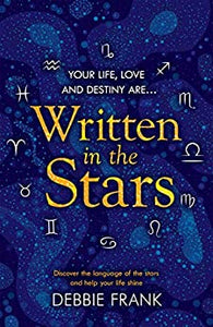 Written in the Stars : Discover the language of the stars and help your life shine