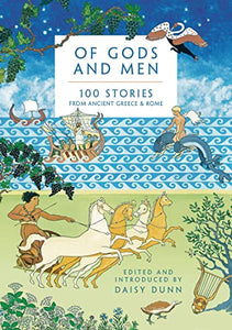 Of Gods and Men : 100 Stories from Ancient Greece and Rome (only copy)