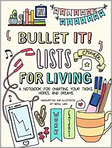 Bullet It! Lists for Living : A Notebook for Charting Your Tasks, Hopes, and Dreams