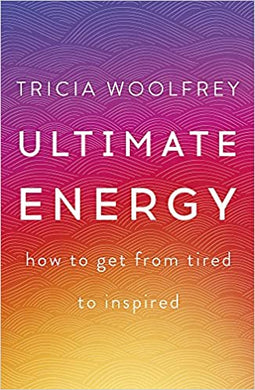 Ultimate Energy : How To Get From Tired To Inspired - BookMarket