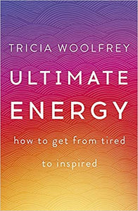 Ultimate Energy : How To Get From Tired To Inspired - BookMarket