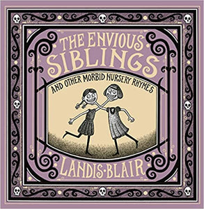 The Envious Siblings: and Other Morbid Nursery Rhymes Hardcover