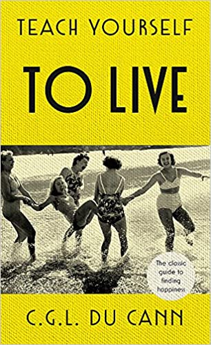 Teach Yourself to Live : The classic guide to finding happiness - BookMarket