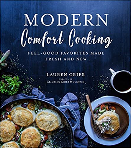 Modern Comfort Cooking : Feel-Good Favorites Made Fresh and New