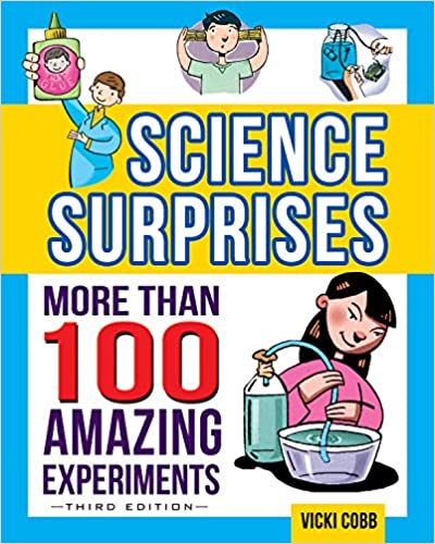 Science Surprises : More Than 100 Amazing Experiments