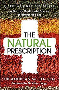 The Natural Prescription : A Doctor's Guide to the Science of Natural Medicine