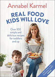Real Food Kids Will Love : Over 100 simple and delicious recipes for toddlers and up