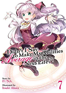 Didn'T I Say To Make My Abilities Average Light Novel Vol 7