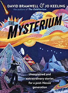 The Mysterium : Unexplained and extraordinary stories for a post-Nessie generation