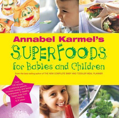 Annabel Karmel's Superfoods for Babies and Children - BookMarket