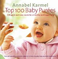 Top 100 Baby Purees : 100 quick and easy meals for a healthy and happy baby - BookMarket