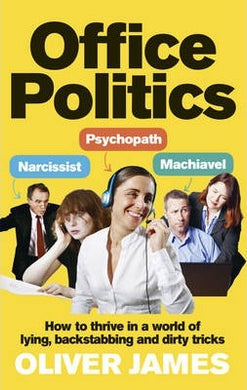 Office Politics : How to Thrive in a World of Lying, Backstabbing and Dirty Tricks - BookMarket