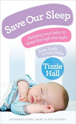Save Our Sleep : Helping your baby to sleep through the night, from birth to two years - BookMarket