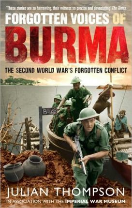 Forgotten Voices of Burma : The Second World War's Forgotten Conflict - BookMarket