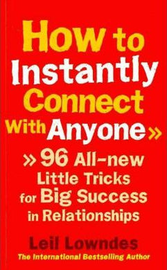 How to Instantly Connect With Anyone : 96 All-new Little Tricks for Big Success in Relationships - BookMarket