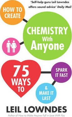 How to Create Chemistry with Anyone : 75 Ways to Spark It Fast ... And Make It Last - BookMarket