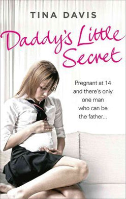 Daddy's Little Secret : Pregnant at 14 and there's only one man who can be the father - BookMarket
