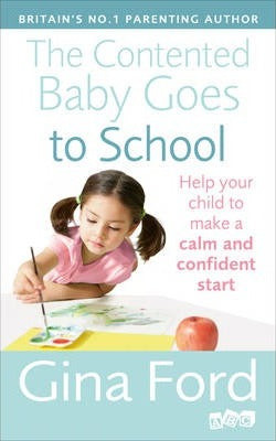 The Contented Baby Goes to School : Help your child to make a calm and confident start