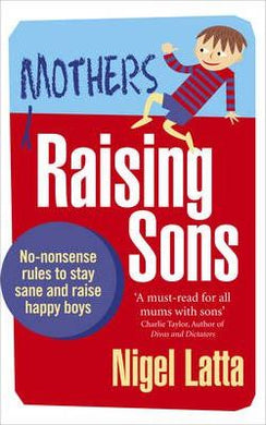 Mothers Raising Sons : No-nonsense rules to stay sane and raise happy boys - BookMarket