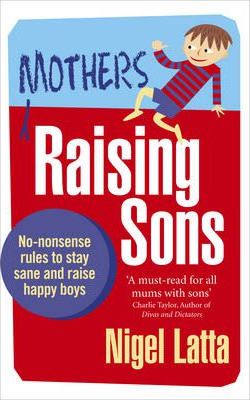 Mothers Raising Sons : No-nonsense rules to stay sane and raise happy boys - BookMarket