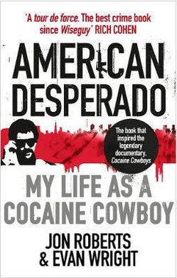 American Desperado : My life as a Cocaine Cowboy - BookMarket