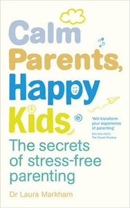 Calm Parents, Happy Kids : The Secrets of Stress-free Parenting - BookMarket