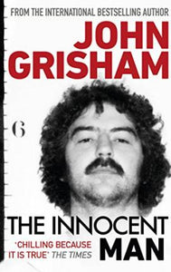 The Innocent Man : The true crime thriller behind the hit Netflix series