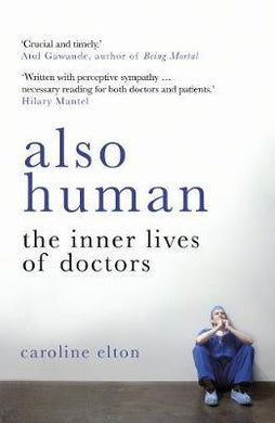 Also Human: Inner Lives Of Doctors /P - BookMarket