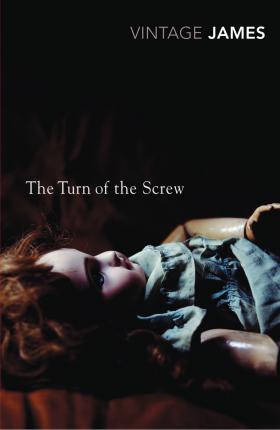 The Turn of the Screw and Other Stories : The Romance of Certain Old Clothes, The Friends of the Friends and The Jolly Corner