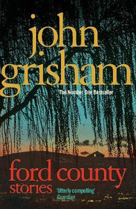 Ford County : Gripping thriller stories from the bestselling author of mystery and suspense