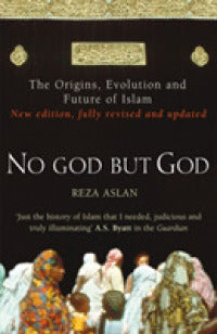 No God But God : The Origins, Evolution and Future of Islam - BookMarket