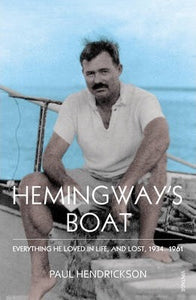 Hemingway's Boat : Everything He Loved in Life, and Lost, 1934-1961 - BookMarket