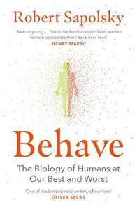 Behave : The Biology of Humans at Our Best and Worst - BookMarket