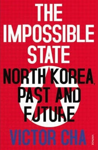 The Impossible State : North Korea, Past and Future - BookMarket