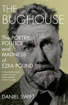 The Bughouse : The poetry, politics and madness of Ezra Pound